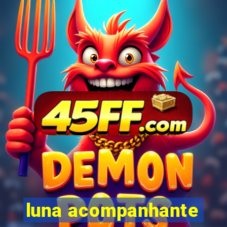 luna acompanhante